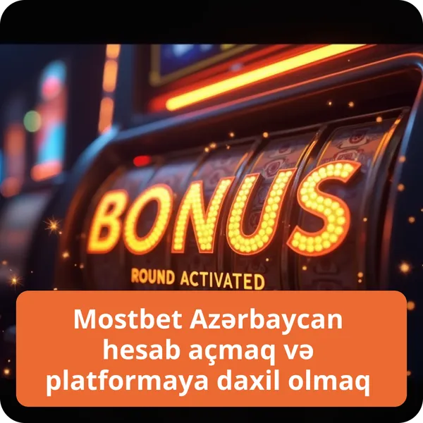Mostbet Azərbaycan hesab açmaq və platformaya daxil olmaq